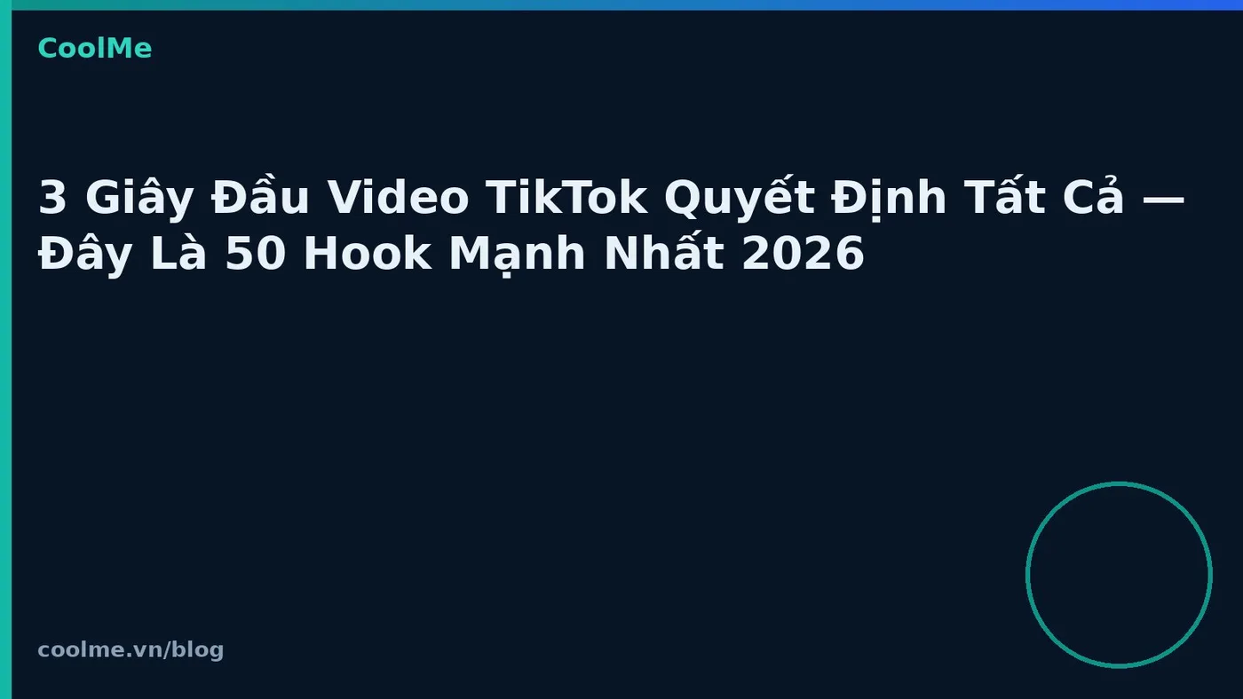 Hook mở đầu video TikTok 2026: gợi ý ba giây đầu