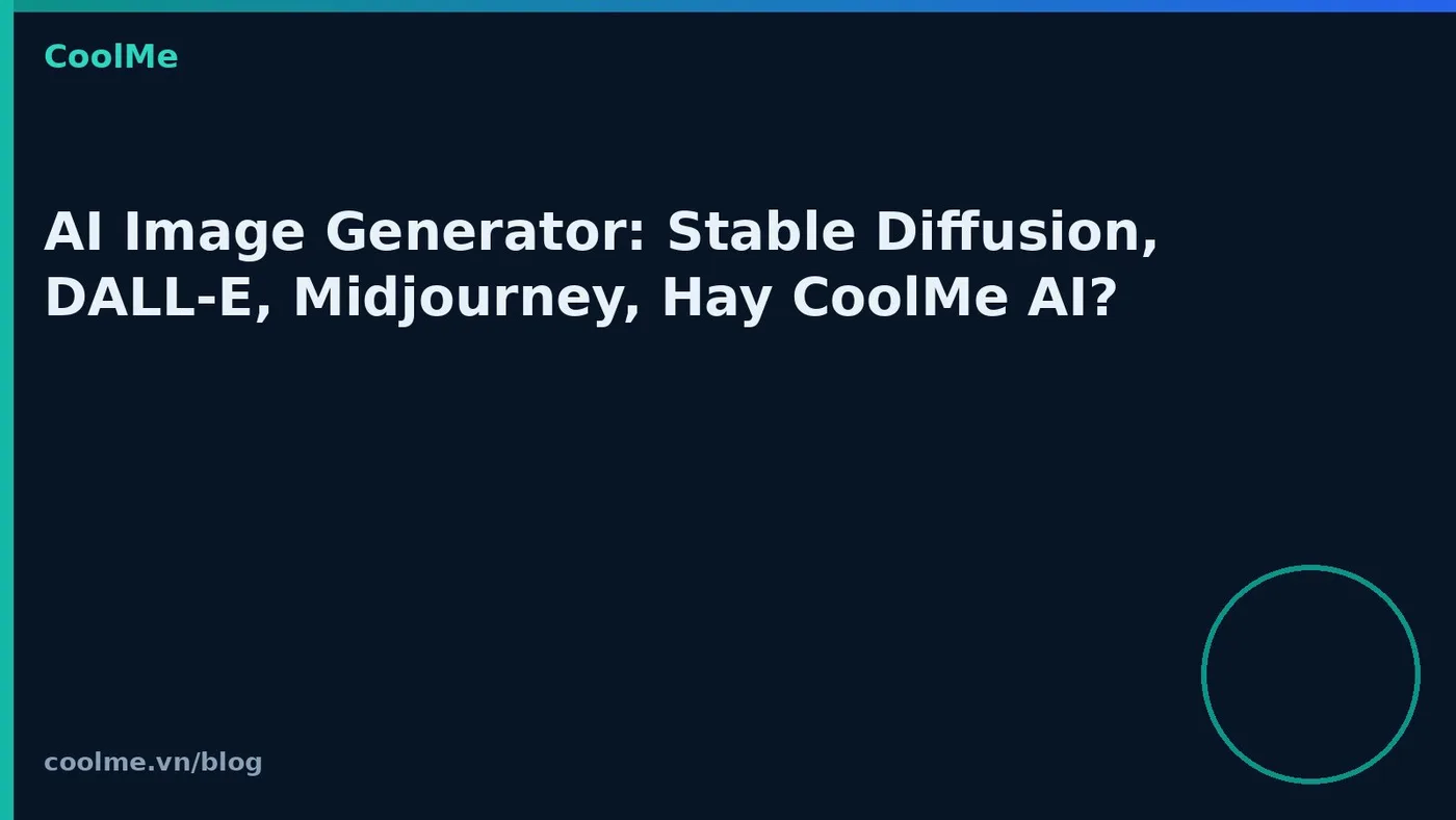 AI Image Generator: Stable Diffusion, DALL-E, Midjourney, Hay CoolMe AI?