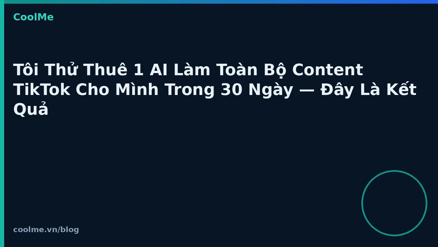 Thuê AI làm content TikTok 30 ngày: kết quả quan sát