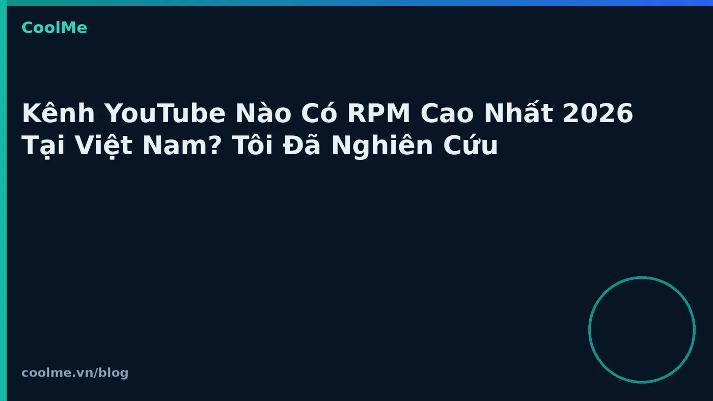 Kênh YouTube RPM cao tại Việt Nam 2026: góc nghiên cứu