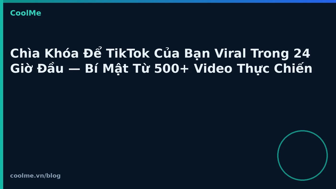 Tối ưu video TikTok trong 24 giờ đầu đăng tải