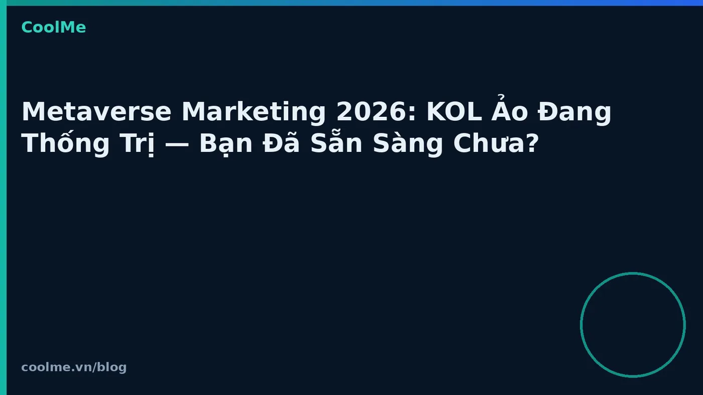 Metaverse marketing 2026: vai trò của KOL ảo