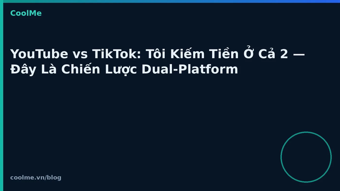 YouTube và TikTok song song: chiến lược dual-platform