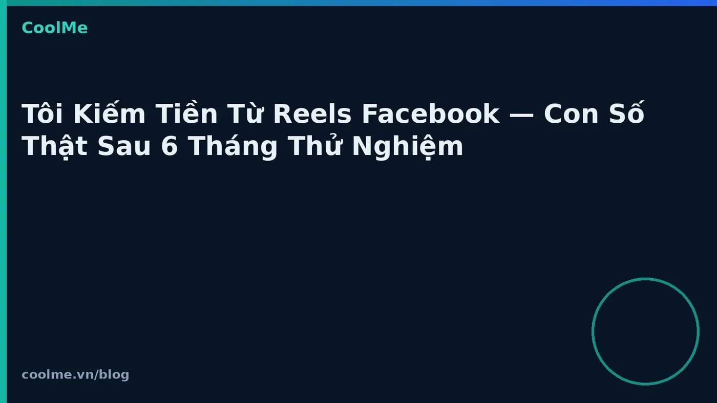 Kiếm tiền từ Reels Facebook: ghi nhận sau sáu tháng thử