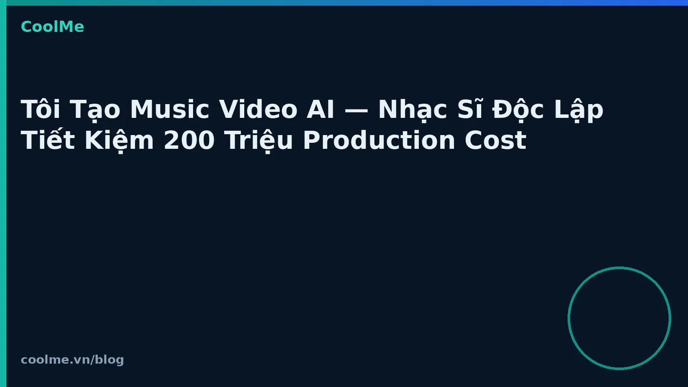 Music video AI cho nhạc sĩ độc lập: chi phí và quy trình