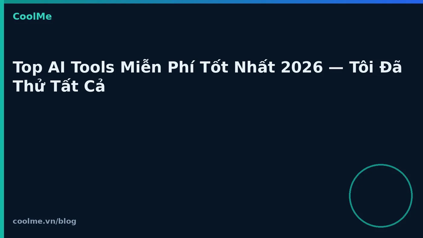 Top AI tools miễn phí đáng dùng năm 2026