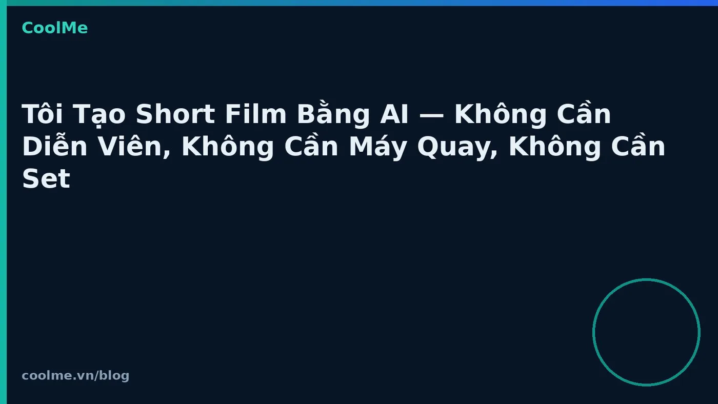 Làm short film bằng AI không cần đoàn phim truyền thống