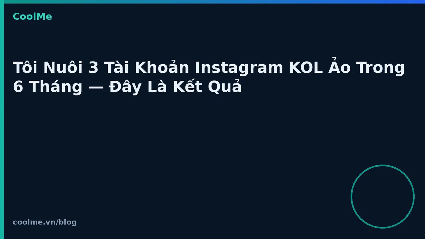 Quản lý nhiều tài khoản Instagram KOL ảo trong sáu tháng