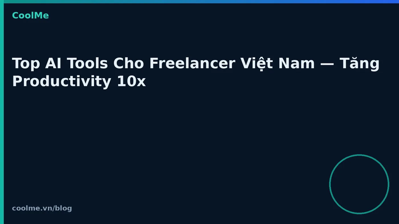 Top AI Tools Cho Freelancer Việt Nam — Tăng Productivity 10x
