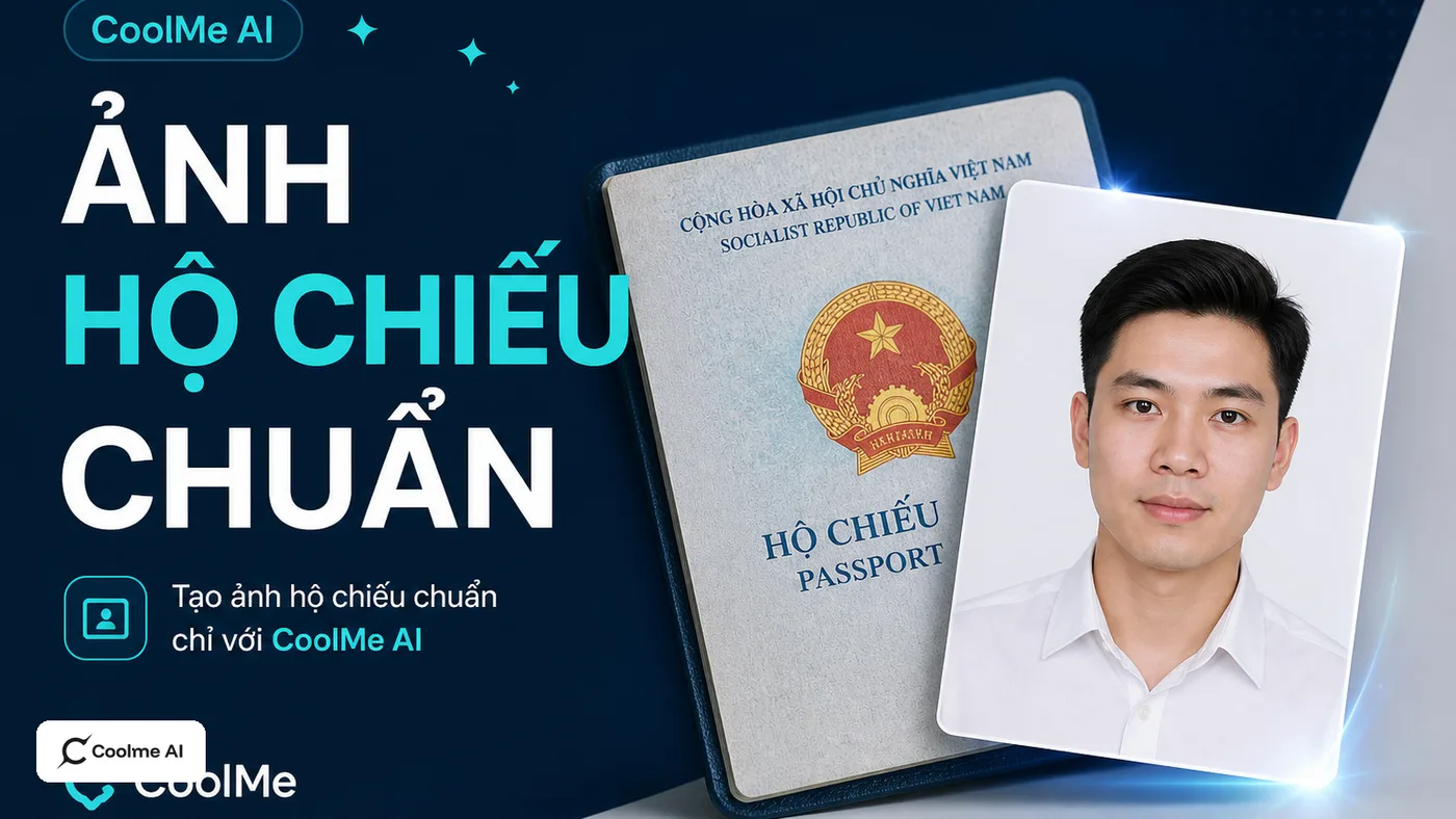 Tạo Ảnh Hộ Chiếu Chuẩn Dùng CoolMe AI