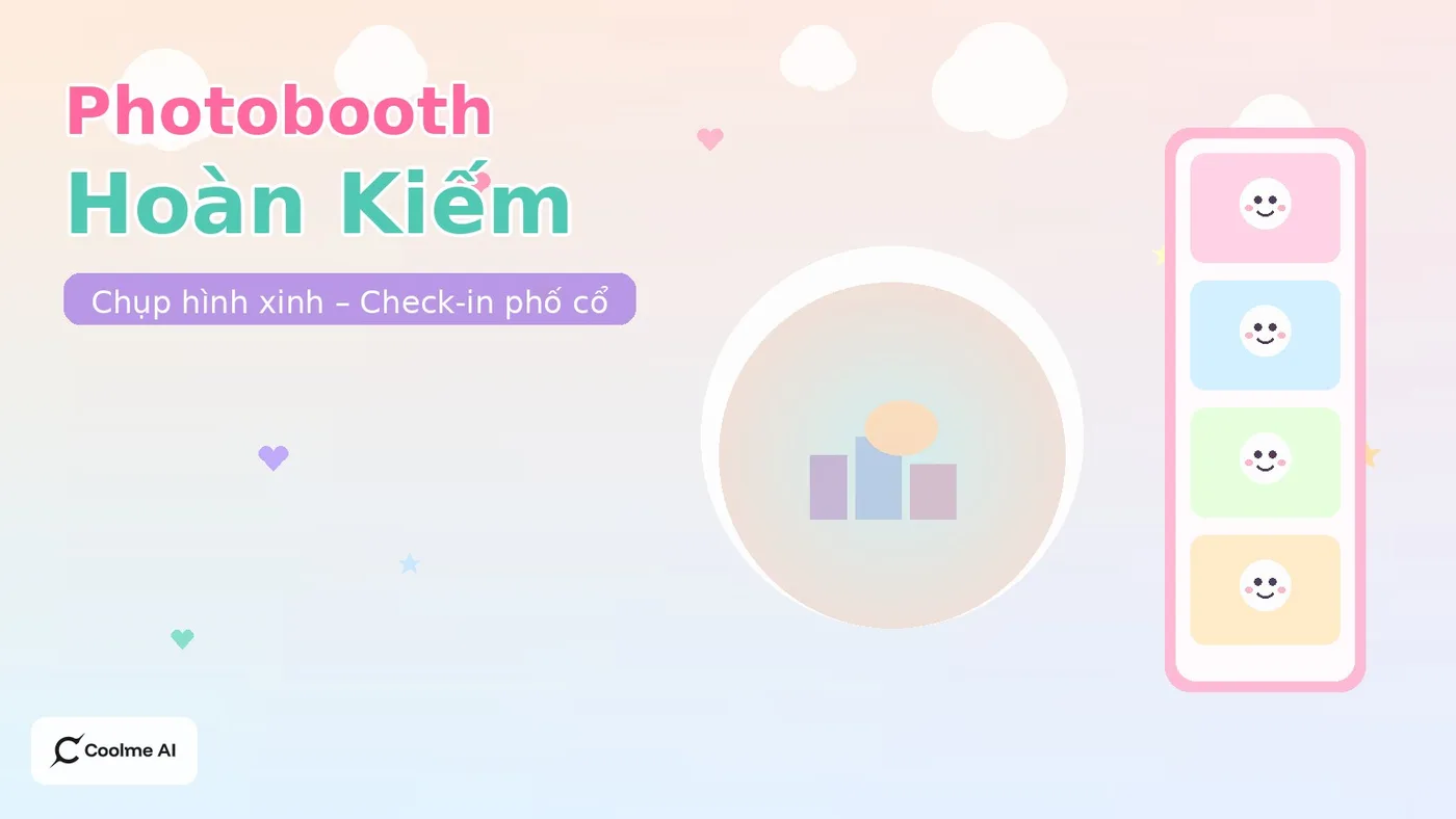 Top photobooth Hoàn Kiếm Hà Nội: chụp nhanh, ảnh xinh, dễ thương