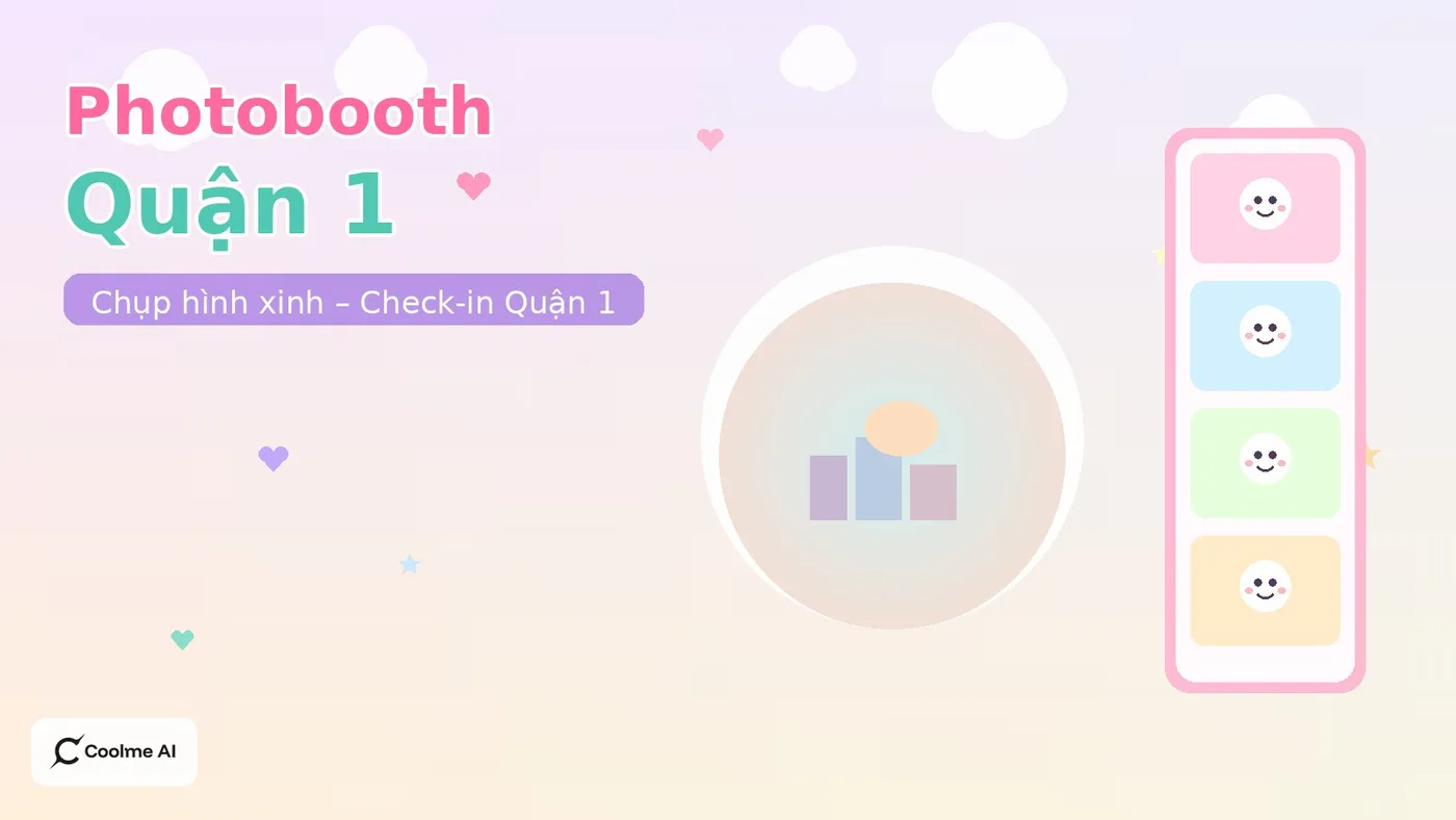 Top photobooth Quận 1 TP.HCM: chụp nhanh, ảnh xinh, dễ thương