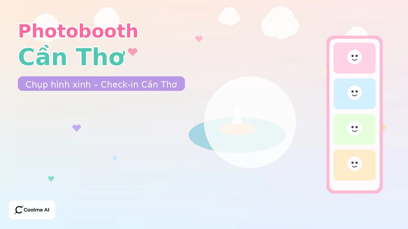 Top photobooth Cần Thơ: chụp nhanh, ảnh xinh, dễ thương