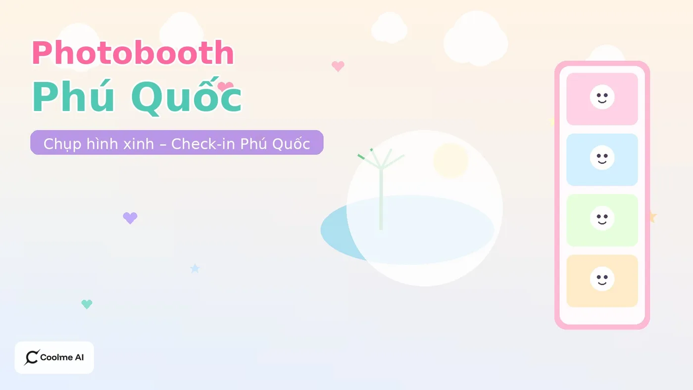 Top photobooth Phú Quốc Kiên Giang: chụp nhanh, ảnh xinh, dễ thương