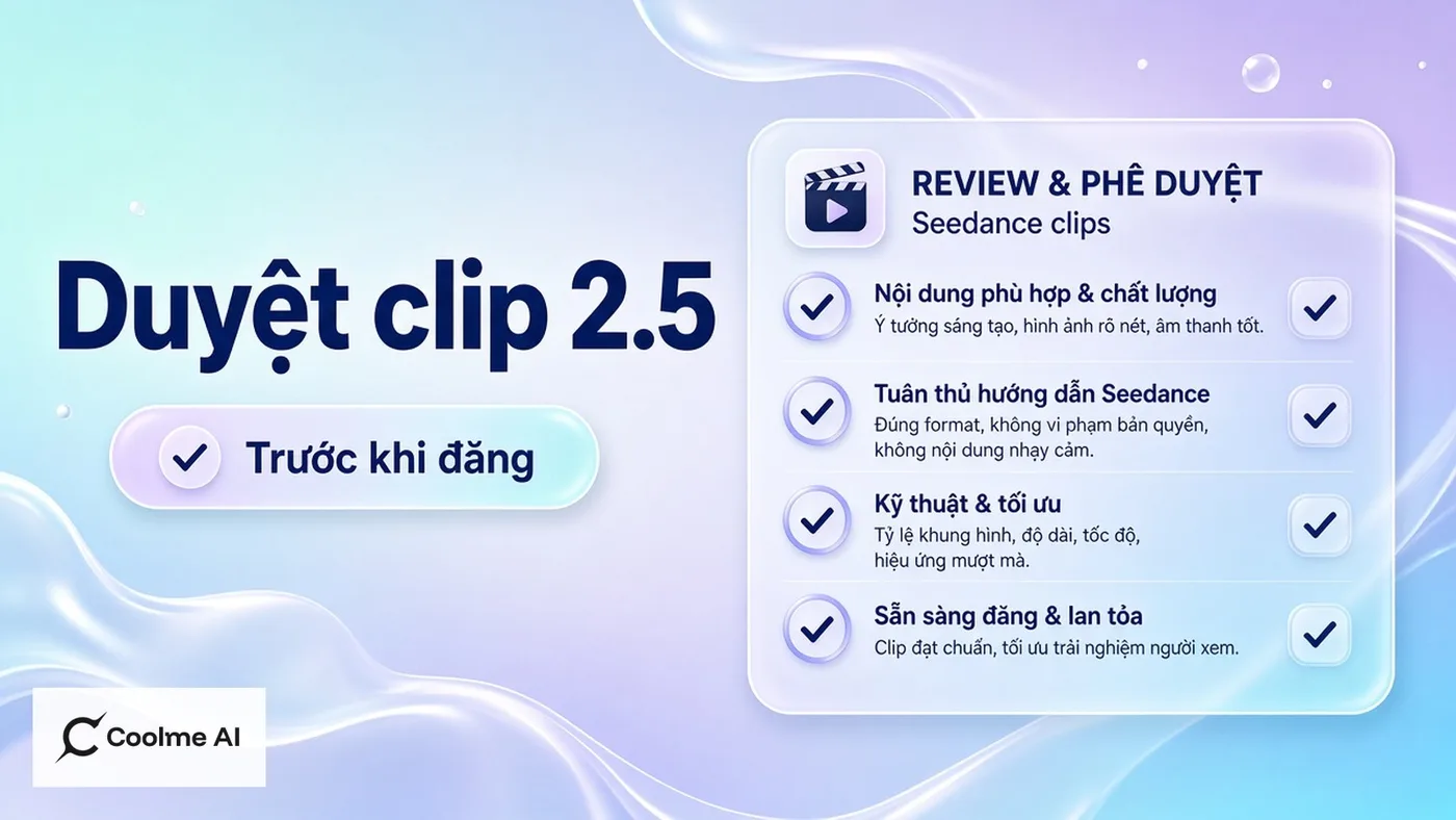 Quy trình duyệt clip Seedance 2.5 trước khi đưa vào lịch CoolMe