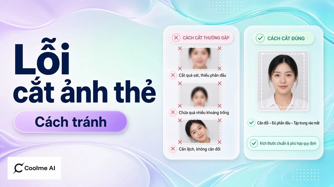 Lỗi thường gặp khi cắt ảnh thẻ và cách tránh trên CoolMe