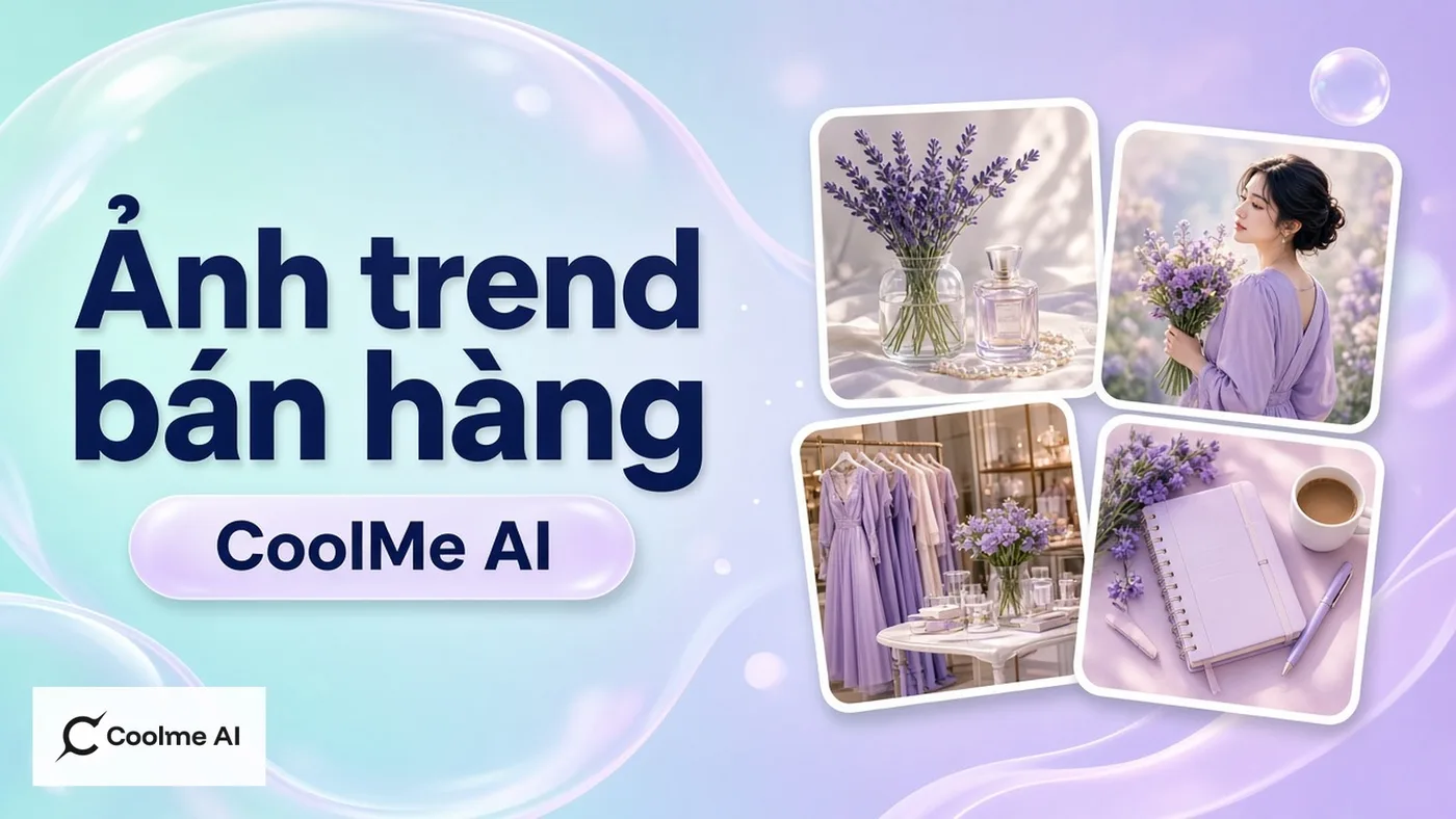 Ảnh trend bằng AI cho bảng tin bán hàng: bắt mood nhanh với CoolMe