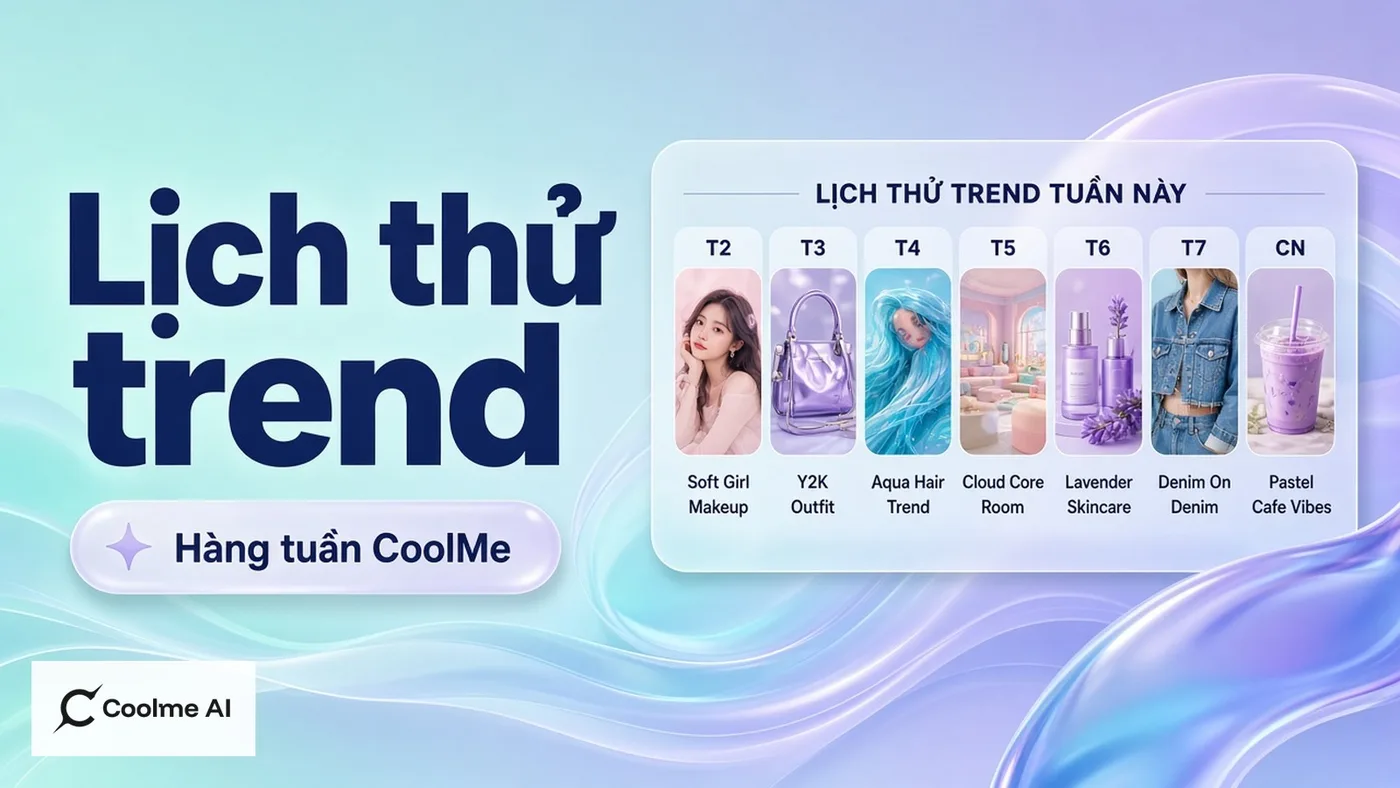 Lịch thử trend hàng tuần với CoolMe AI: 2–3 biến thể rồi chốt
