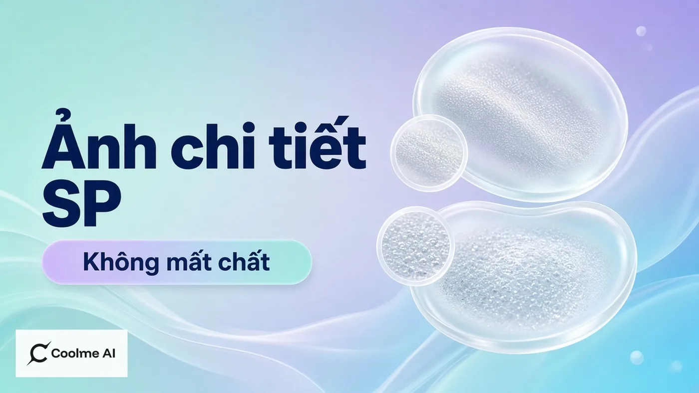 Ảnh chi tiết sản phẩm bằng AI mà không làm mất chất liệu thật