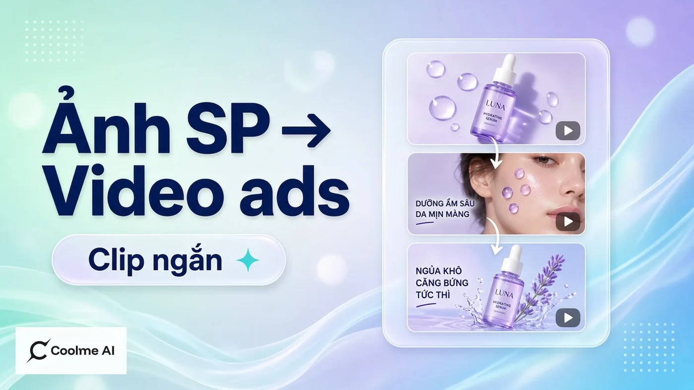 Từ ảnh sản phẩm sang video ngắn quảng cáo với CoolMe + Seedance