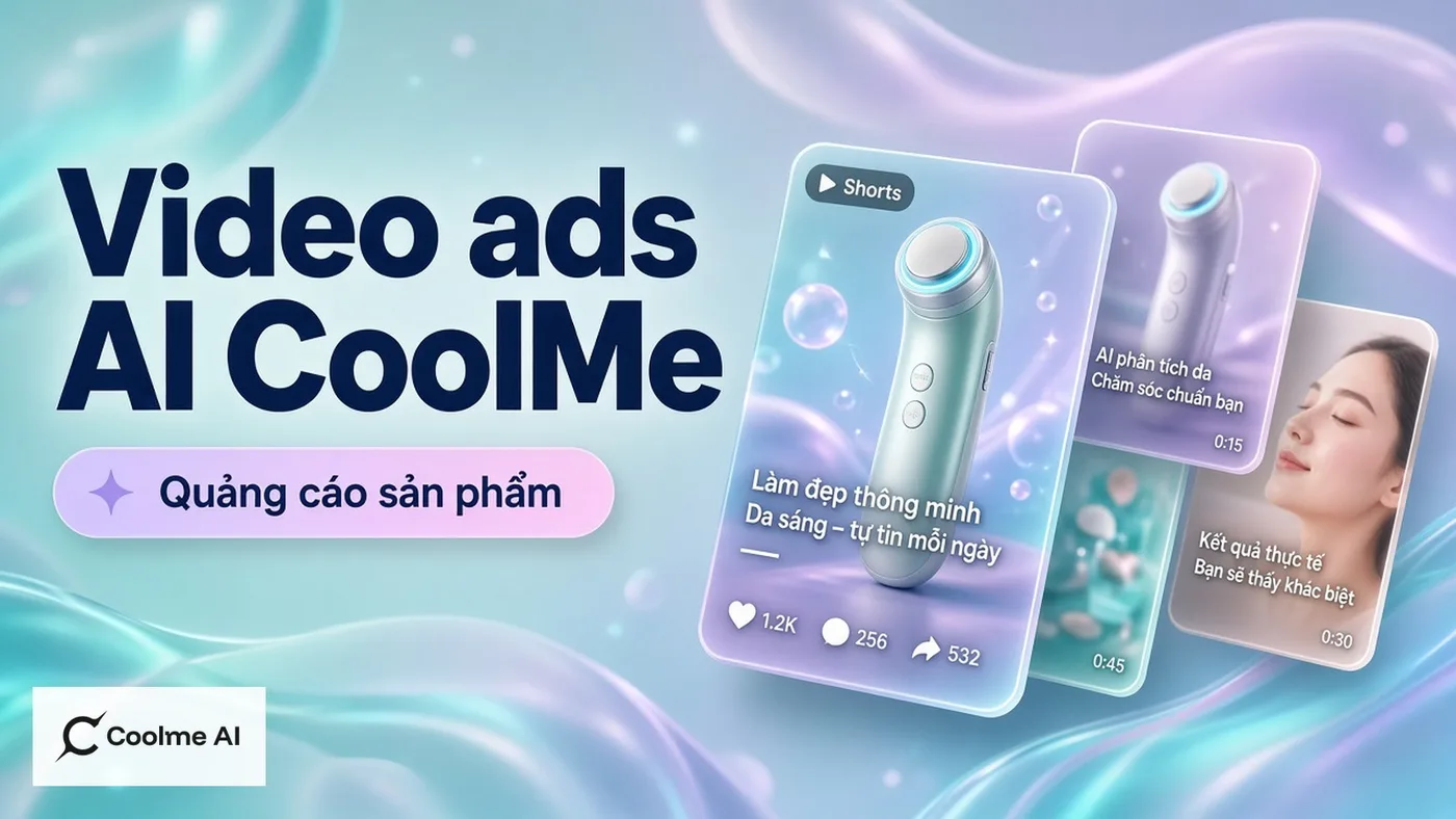 Tạo video quảng cáo sản phẩm bằng AI CoolMe: quy trình thực tế