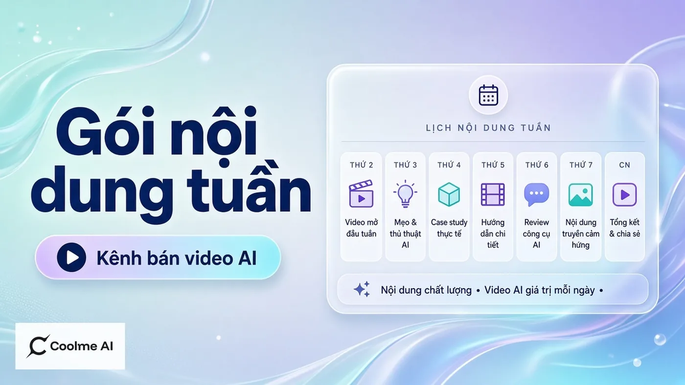 Gói nội dung tuần cho kênh bán hàng bằng video AI CoolMe