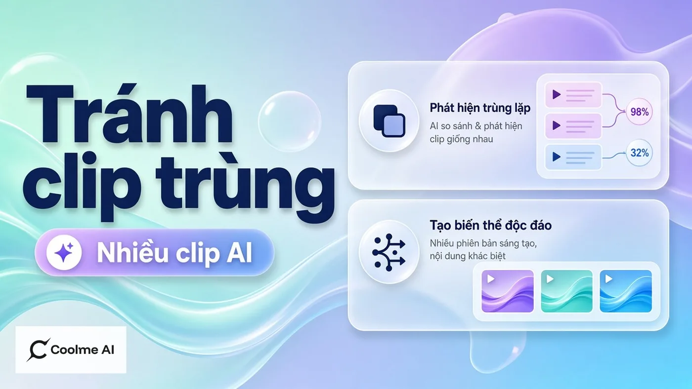 Tránh nội dung trùng khi làm nhiều clip AI trên CoolMe