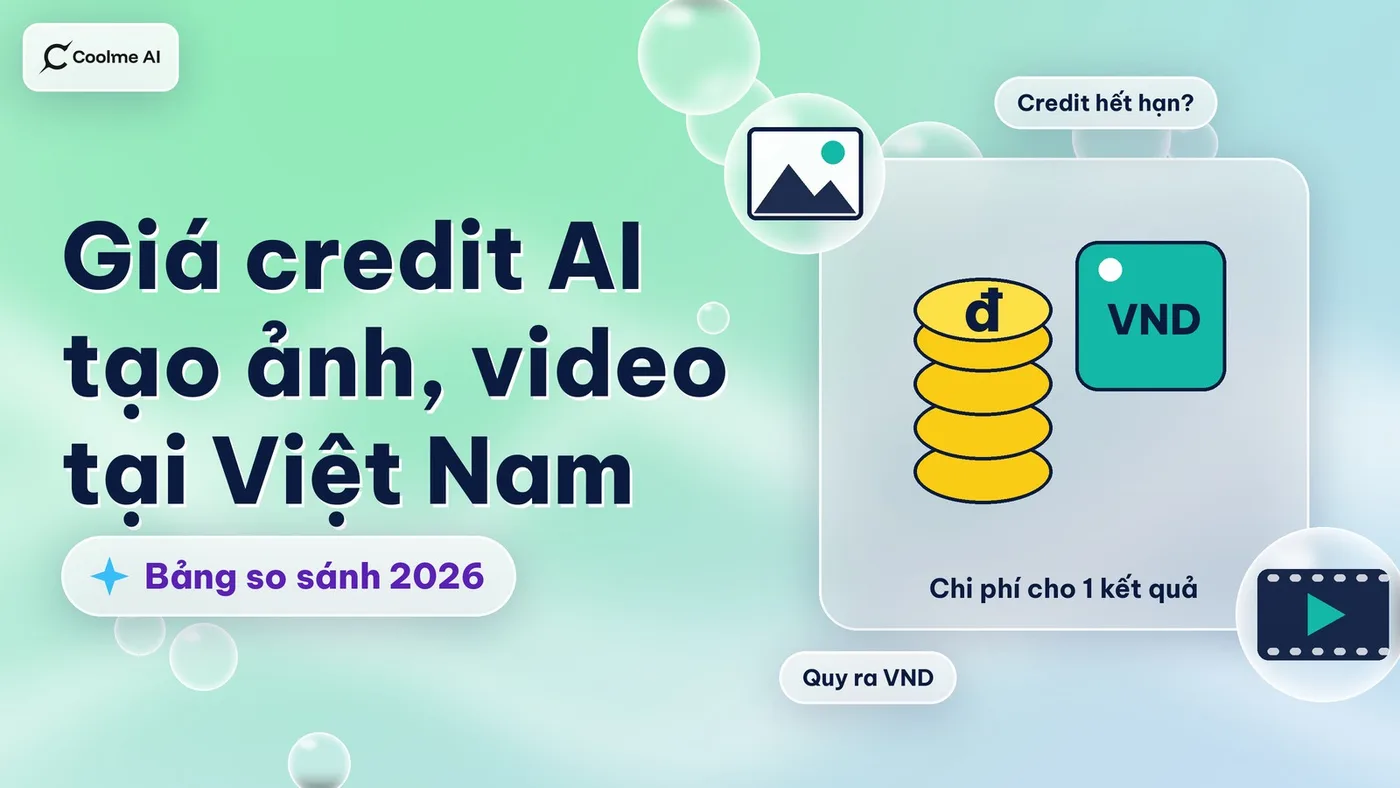 Giá credit AI tạo ảnh, video tại Việt Nam: bảng so sánh 2026