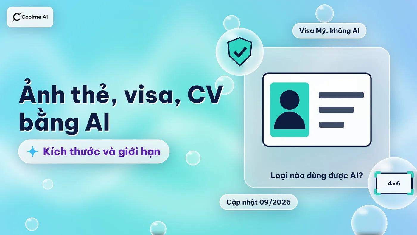 Ảnh thẻ, visa, CV bằng AI: kích thước và giới hạn 2026