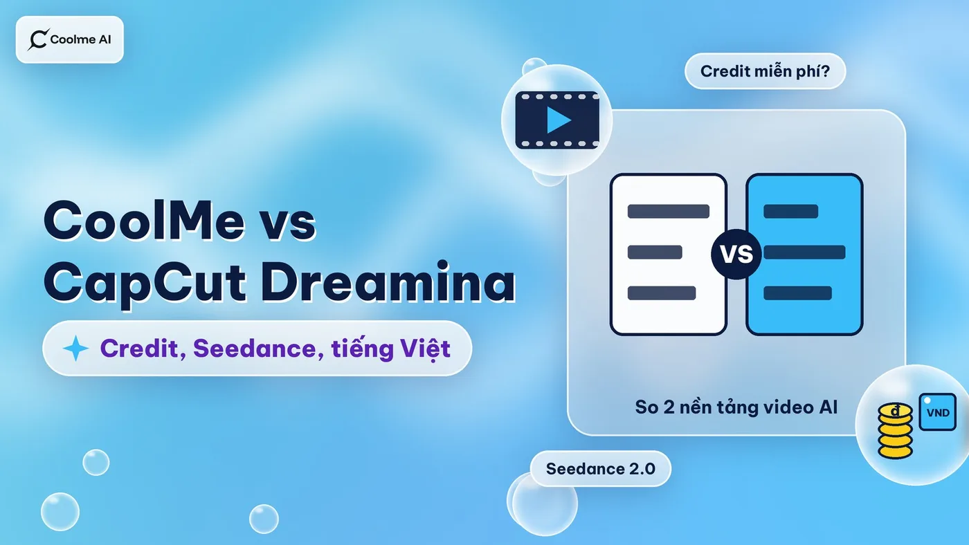 CoolMe vs CapCut Dreamina: so credit, Seedance, tiếng Việt