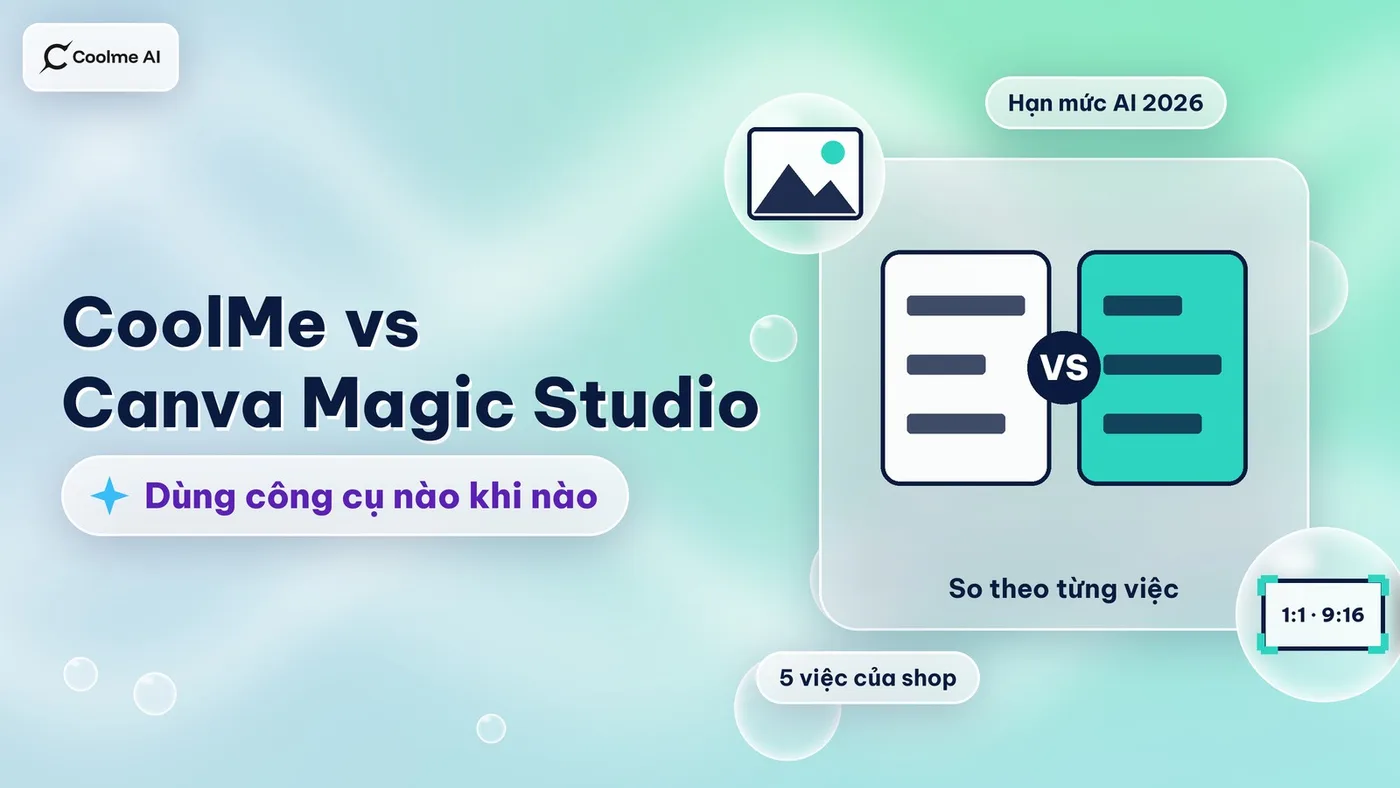 CoolMe vs Canva Magic Studio: khi nào dùng công cụ nào
