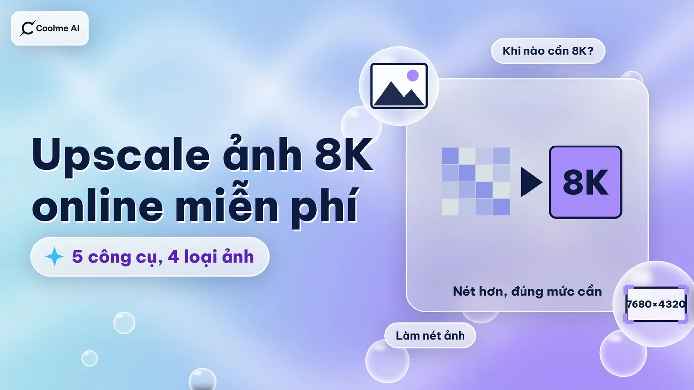 Upscale ảnh 8K online miễn phí: so 5 công cụ, 4 loại ảnh