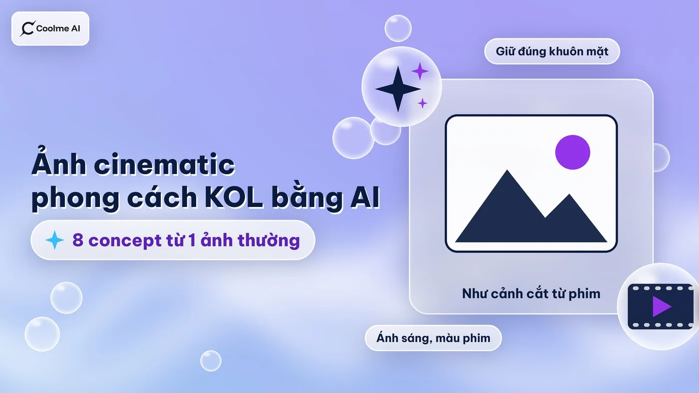 Biến ảnh thường thành ảnh KOL cinematic bằng AI