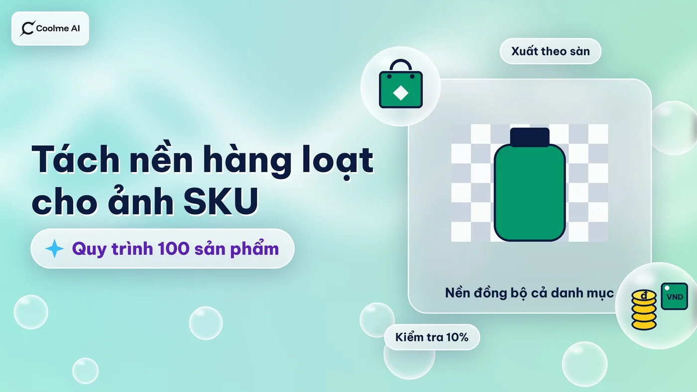 Tách nền hàng loạt cho ảnh SKU: quy trình cho shop