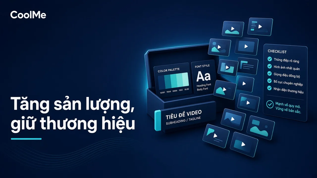 CMO cần chuẩn bị gì để tăng sản lượng video mà không làm lệch nhận diện thương hiệu
