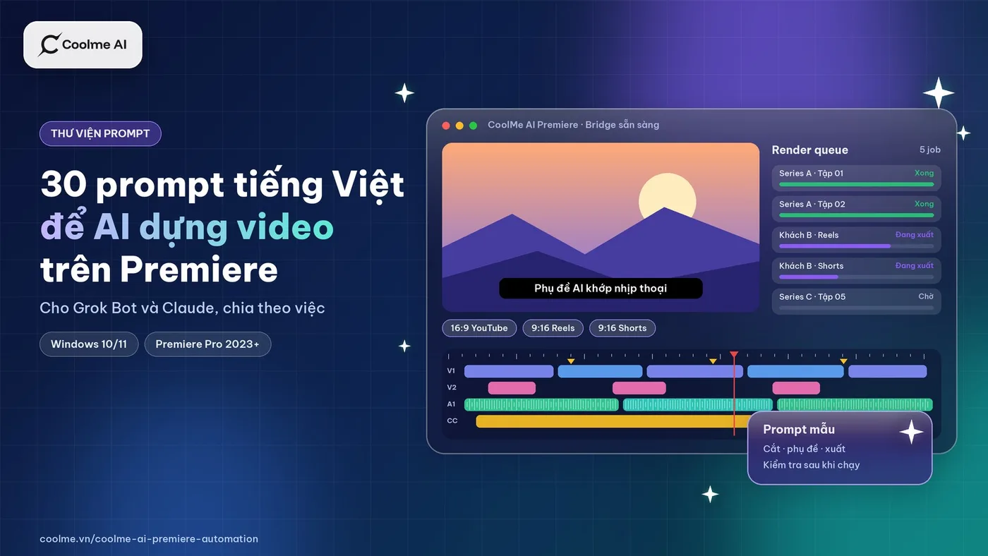 30 prompt tiếng Việt để Grok và Claude dựng video trên Premiere