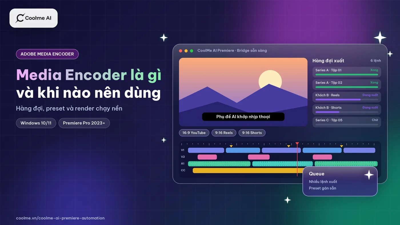 Media Encoder là gì và khi nào nên xuất qua Media Encoder thay vì Premiere