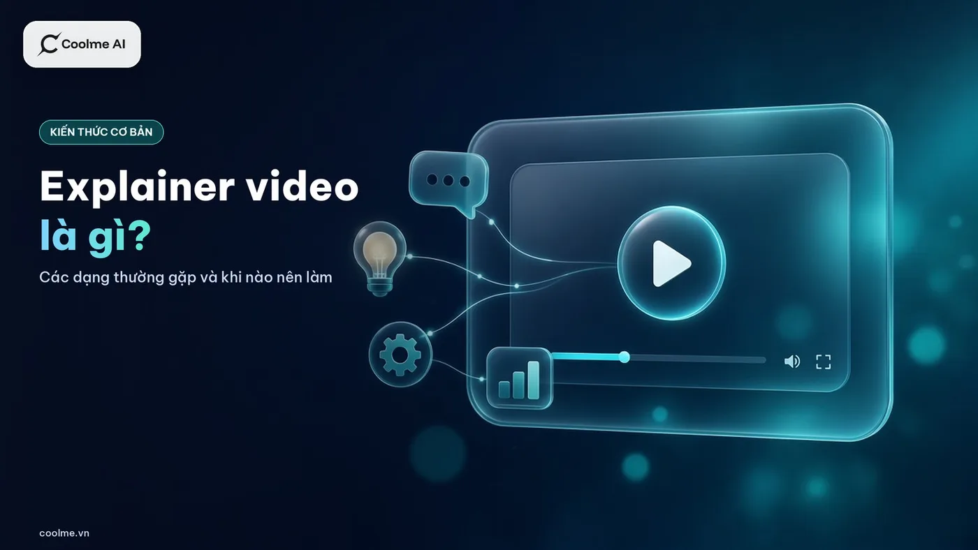 Explainer video là gì: các dạng thường gặp và khi nào doanh nghiệp cần làm