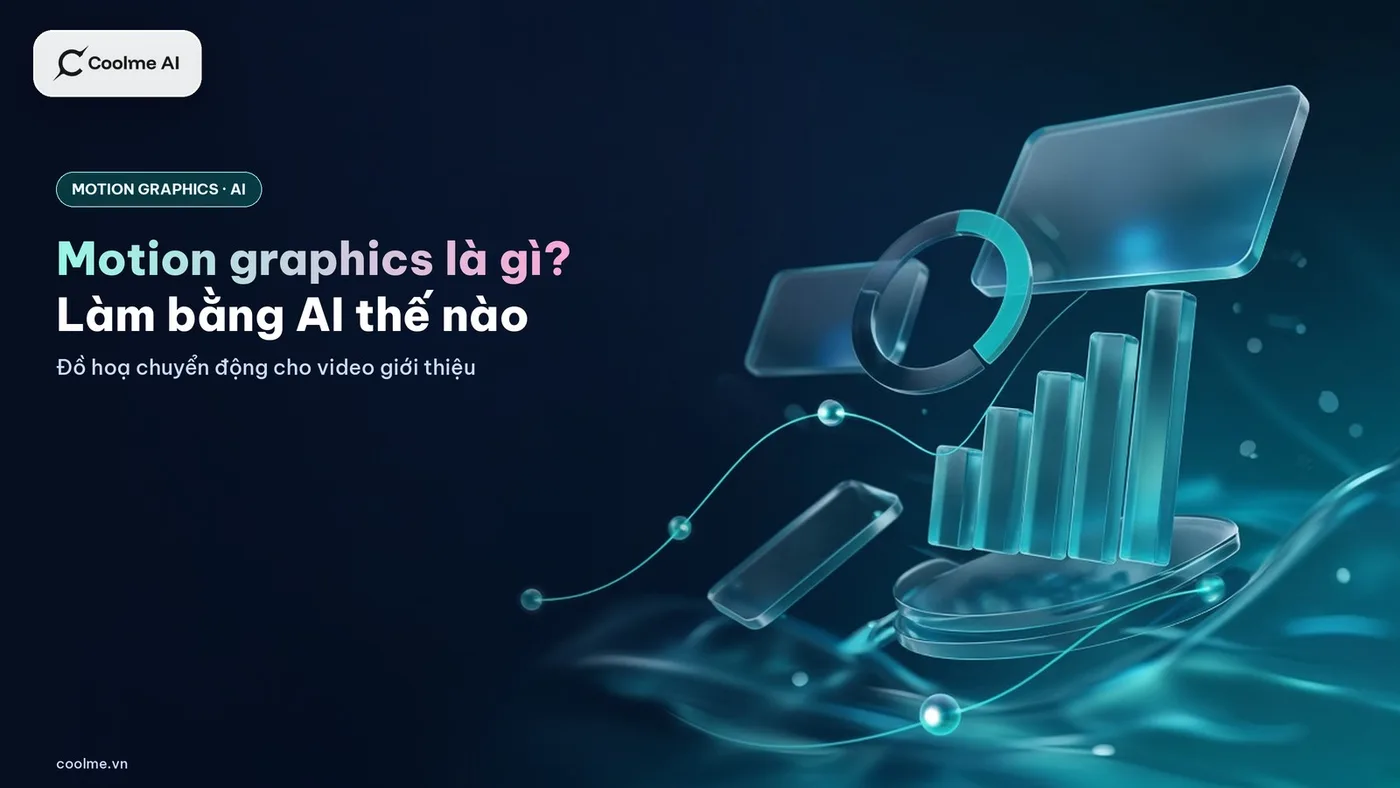 Motion graphics là gì? Cách làm motion graphic bằng AI cho video giới thiệu sản phẩm